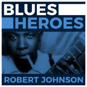 Blues Heroes - Robert Johnson