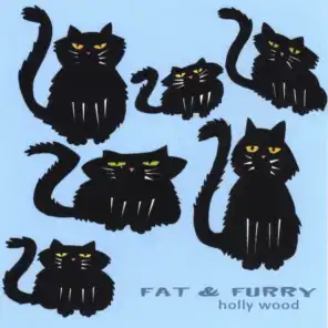 Fat and Furry