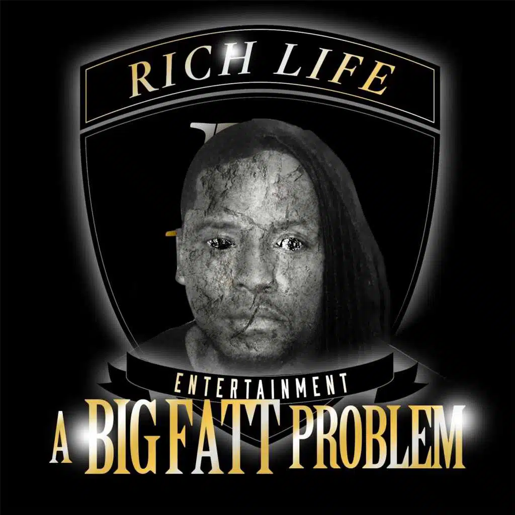 A Big Fatt Problem (Rich Life Entertainment Presents)