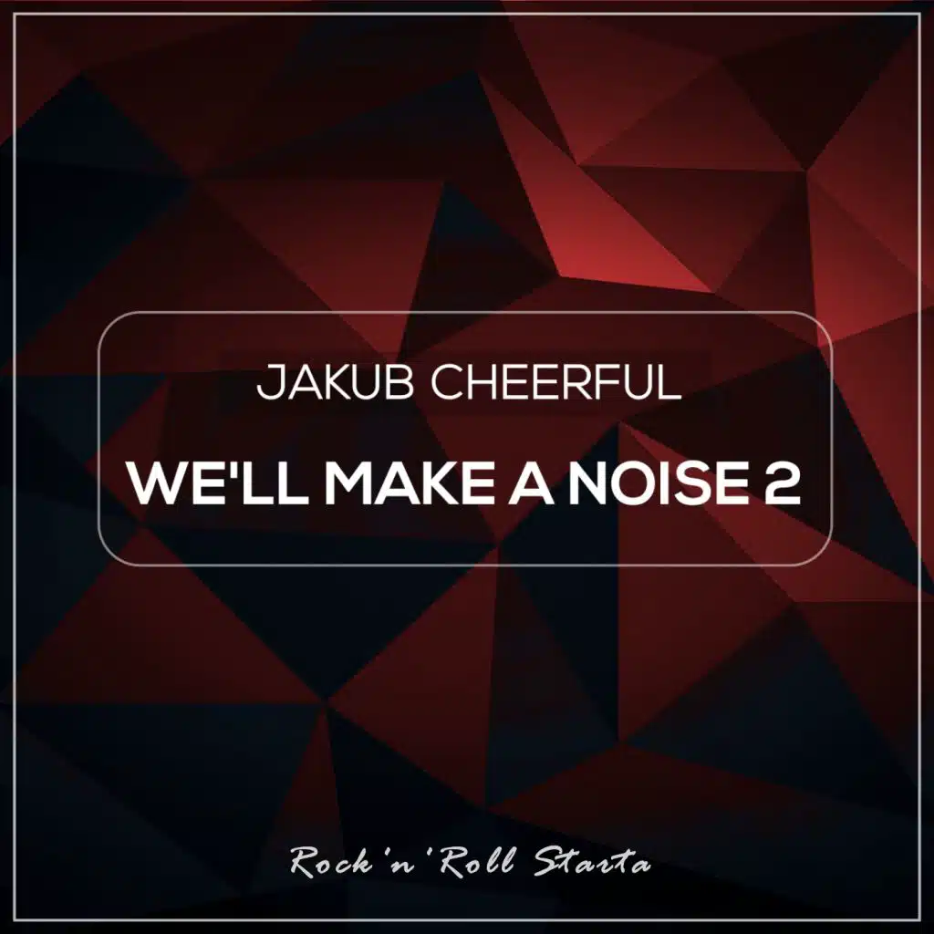 We'll Make A Noise 2
