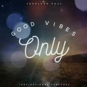 Good Vibes Only (Inspirational Speeches)