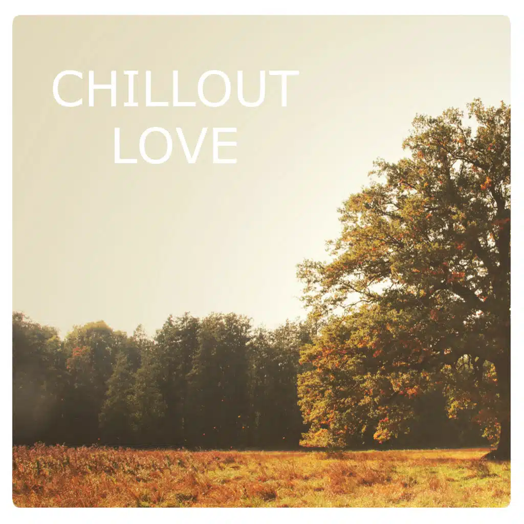 Chill out Love