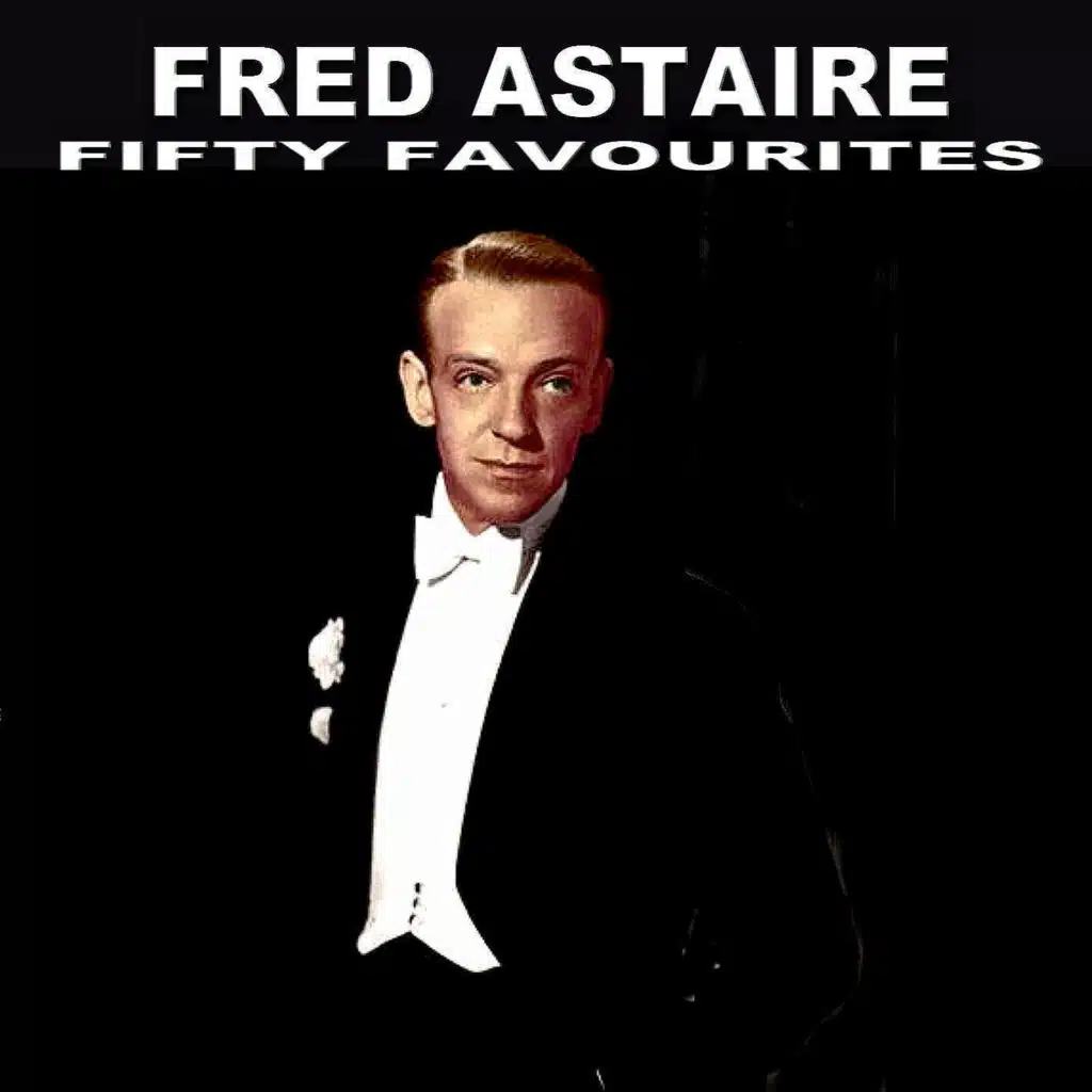 Fred Astaire - Fifty Favourites
