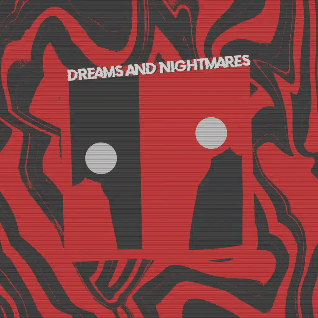 Dreams and Nightmares