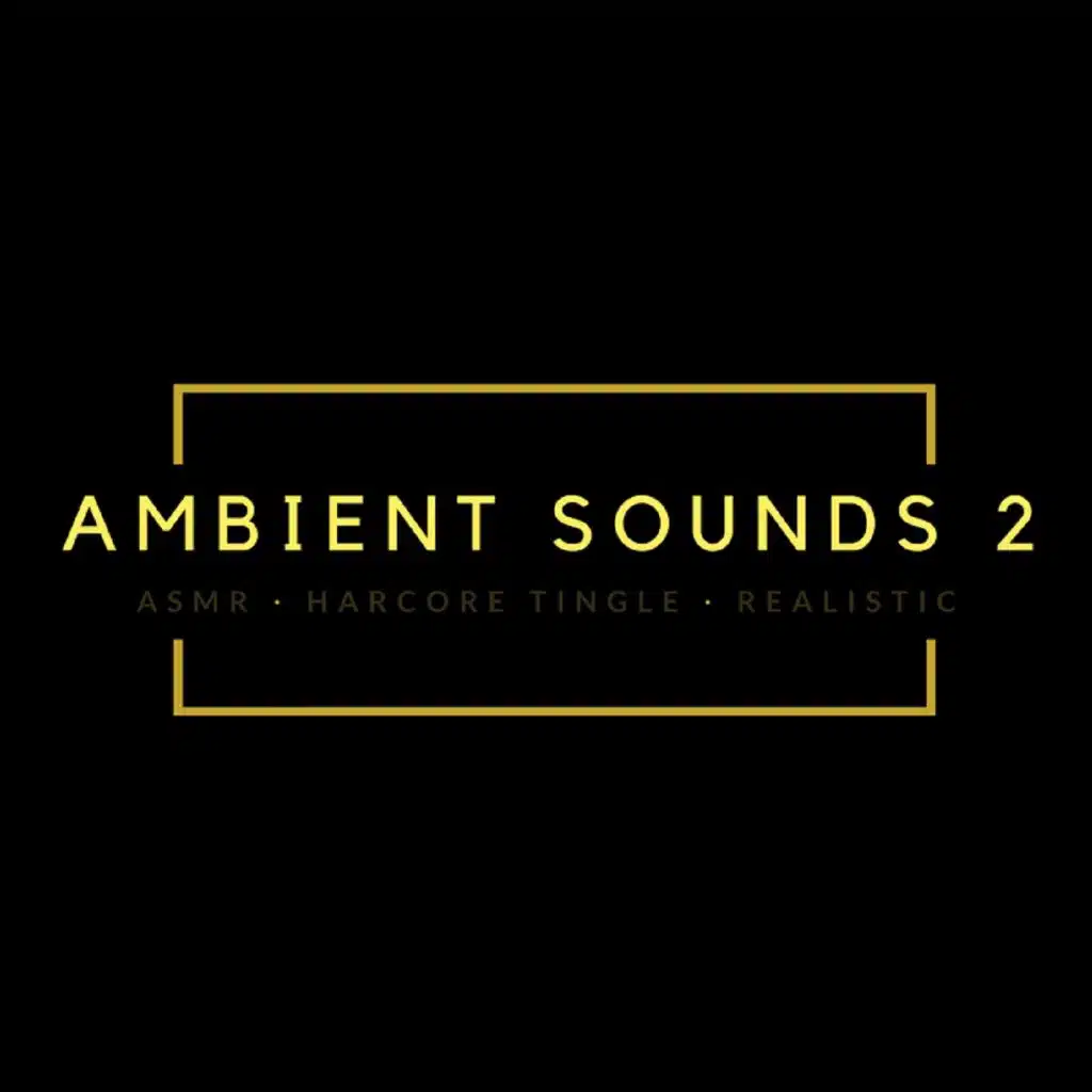 Hardcore Tingles: Ambient Sounds 2 (Headphone Special)