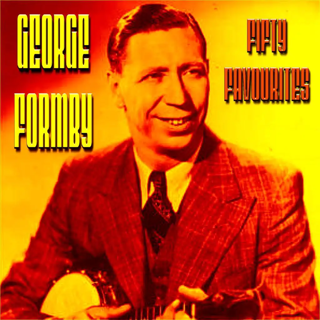 George Formby - Fifty Favourites