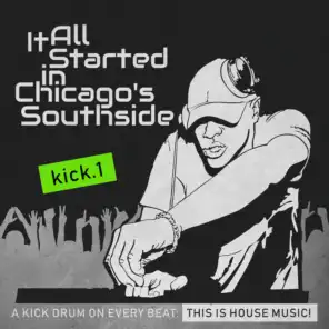 It All Started in Chicago's Southside, Kick. 1