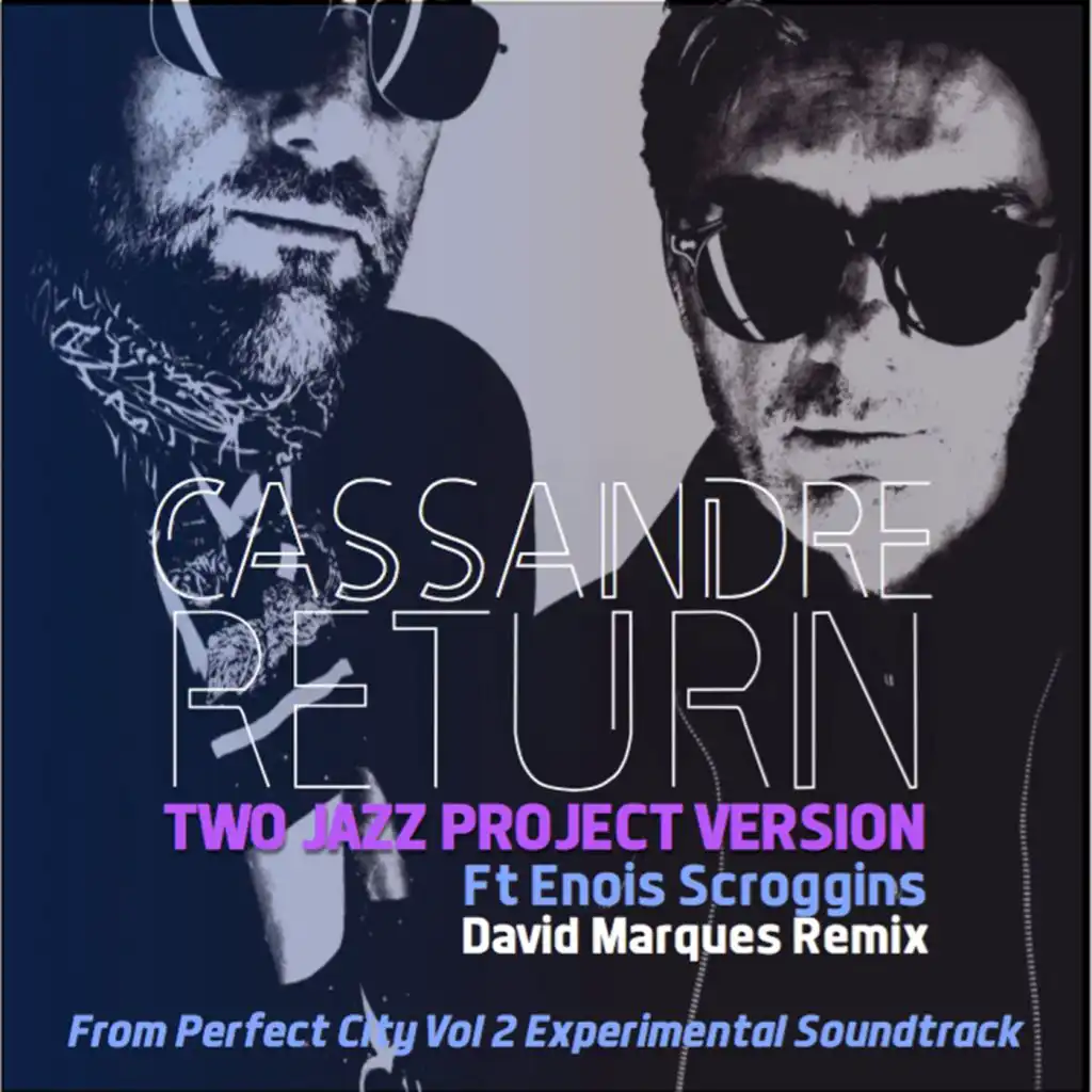 Cassandre Return (Two Jazz Project Extended Vocal Version) [feat. Enois Scroggins & Didier La Regie]
