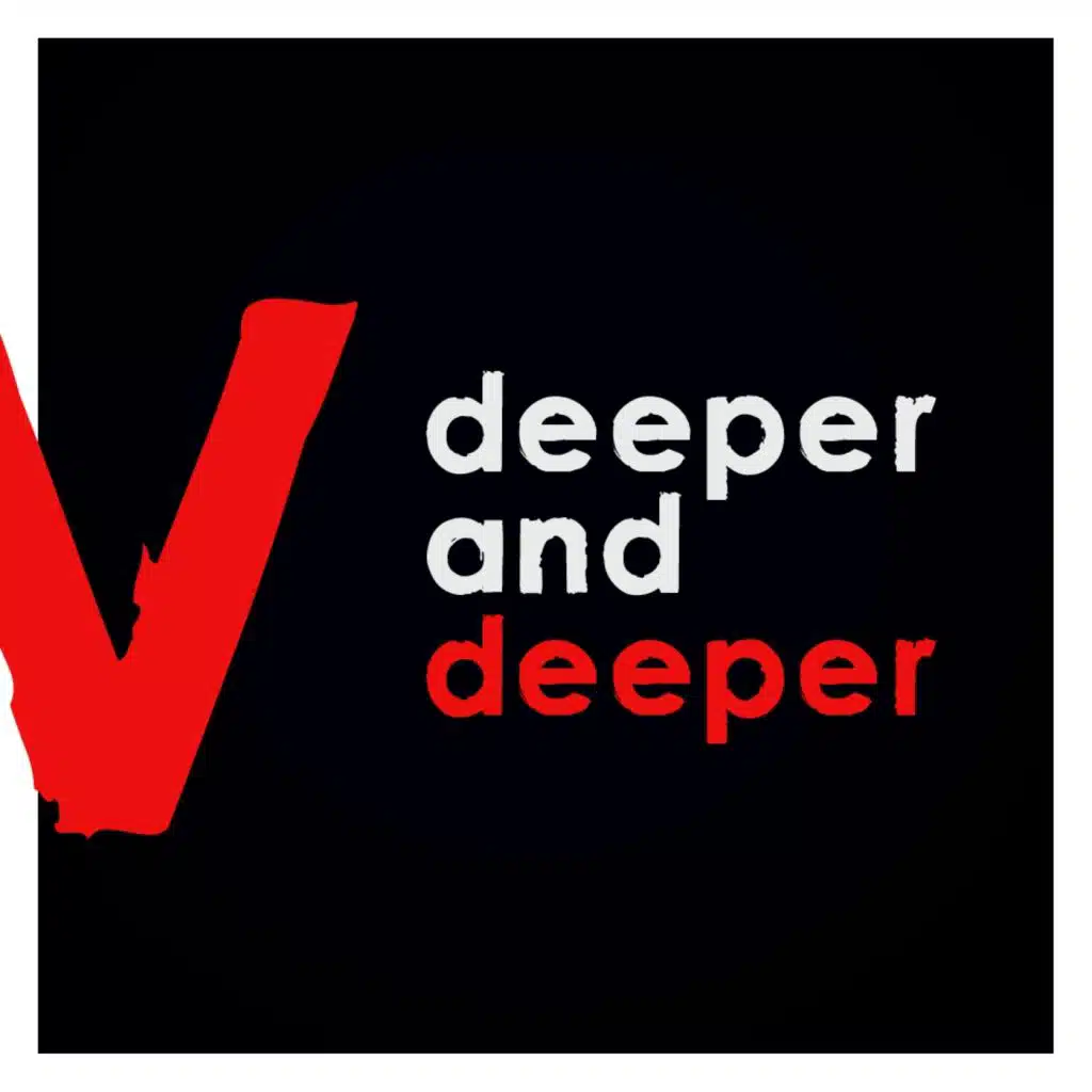 Deeper & Deeper