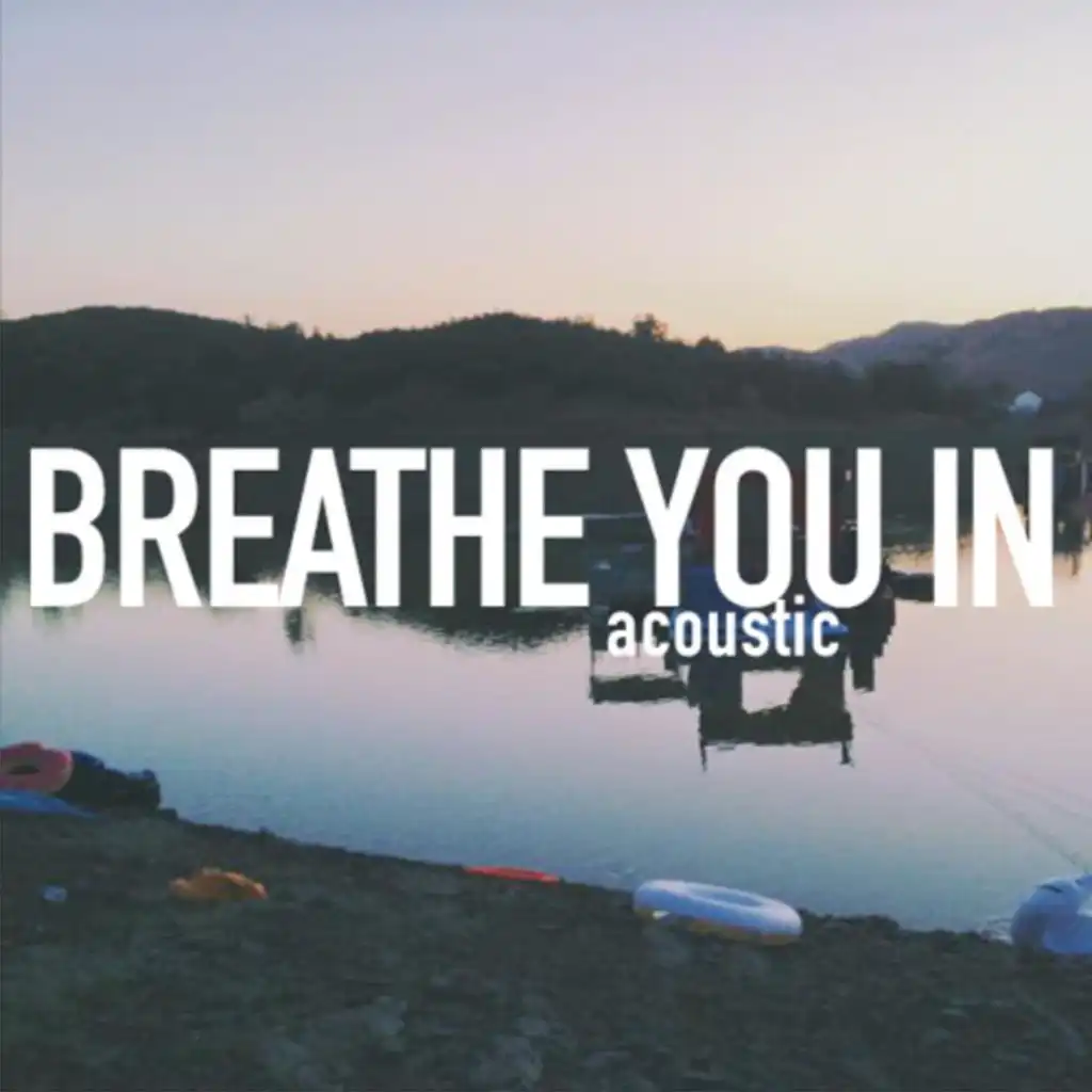 Breathe You in (Acoustic) (Acoustic)