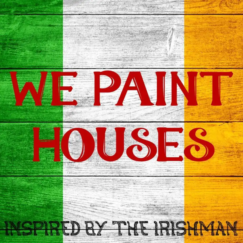 We Paint Houses (Inspired By The Irishman)