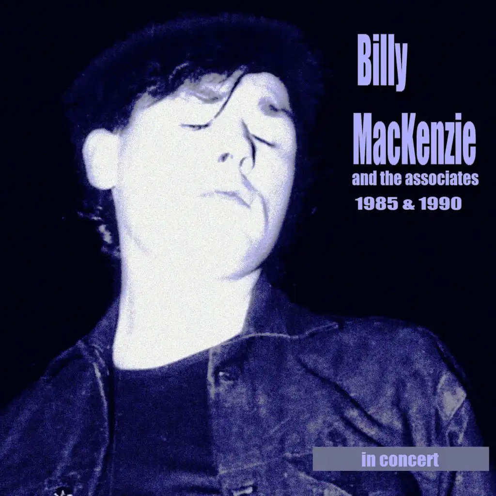 Billy Mackenzie & The Associates in Concert (1985 to 1990)