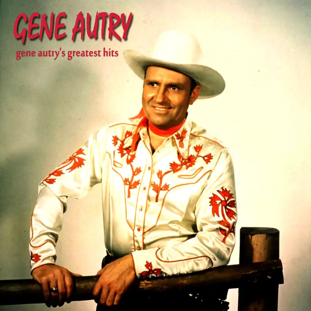 Gene Autry's - Greatest Hits by Gene Autry | Play on Anghami