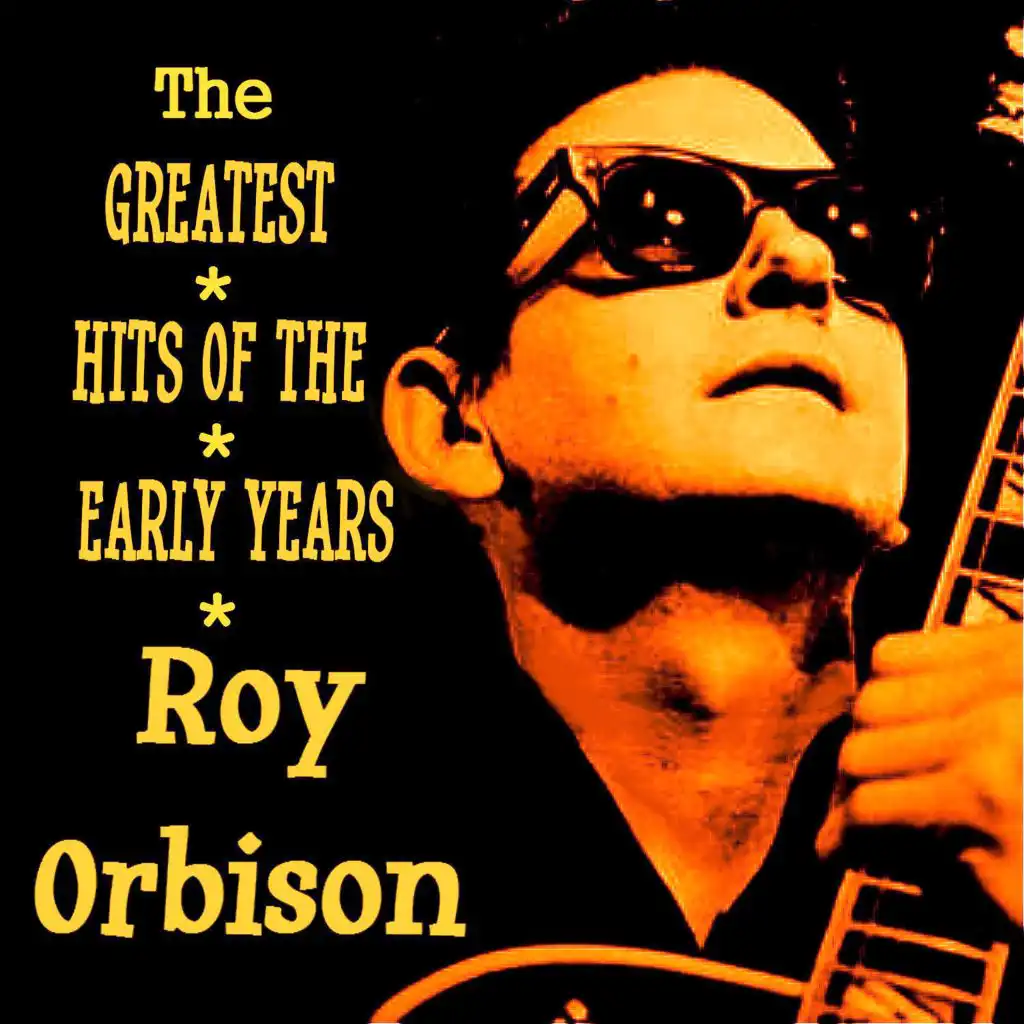 Roy Orbison - The Greatest Hits of the Early Years