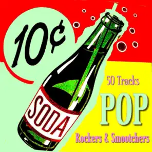 Ten Cent Soda Pop - 50 Rockers & Smootchers