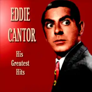 Eddie Cantor - Greatest Hits