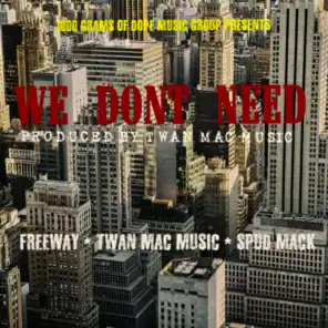 We Dont Need (feat. Freeway & Spud Mack)