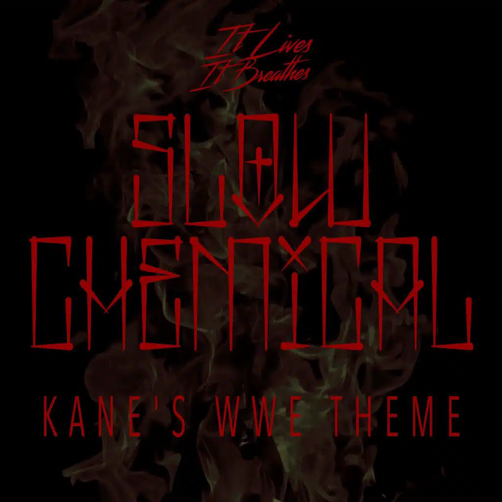 Slow Chemical (Kane's WWE Theme)