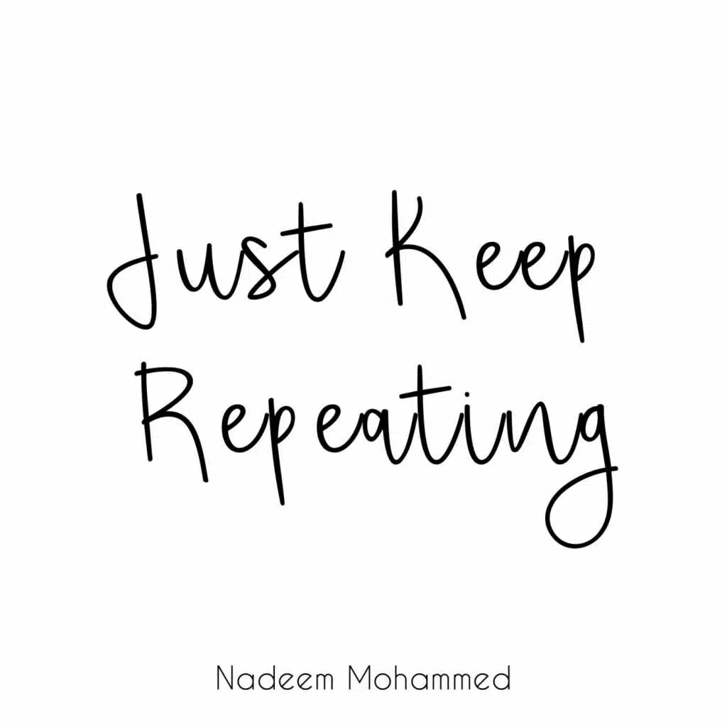 Just Keep Repeating
