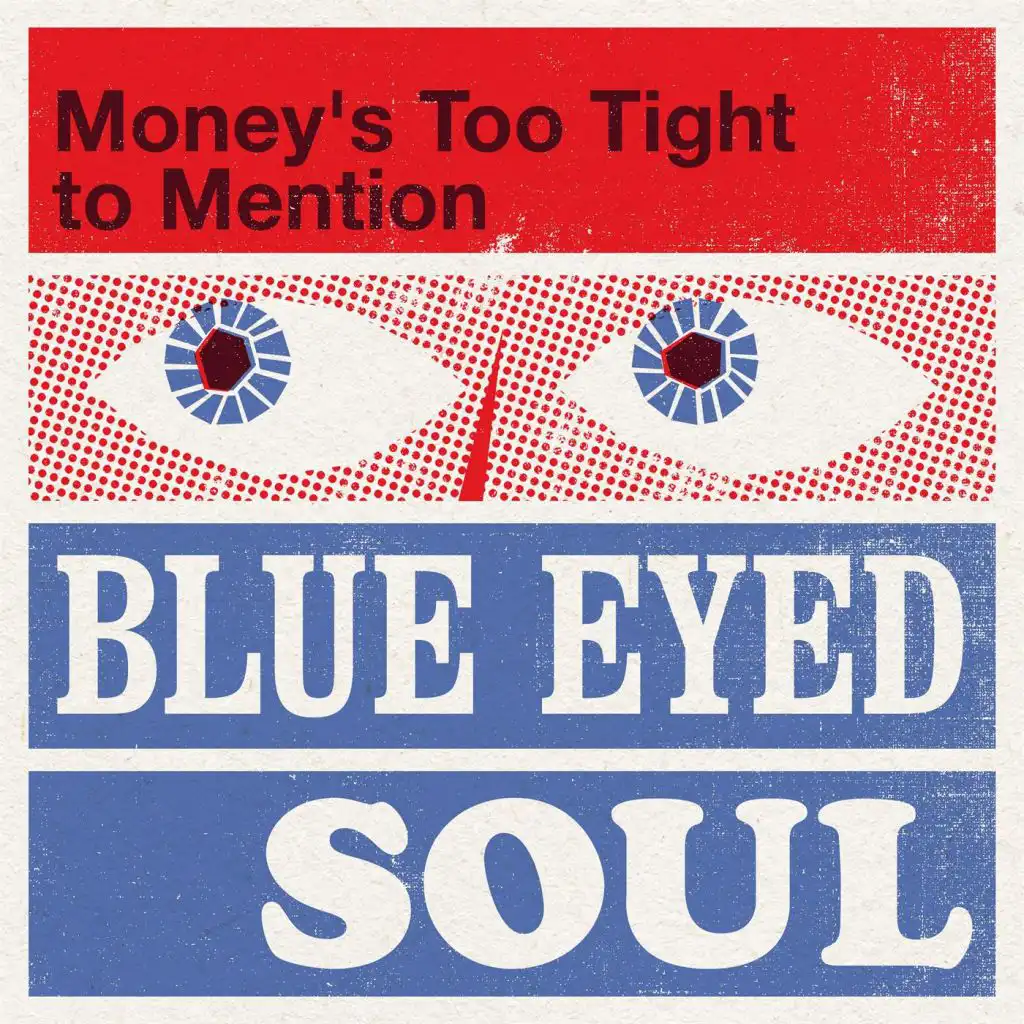 Money's Too Tight to Mention - Blue Eyed Soul
