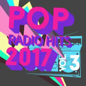 Pop Radio Hits 2017, Vol. 3