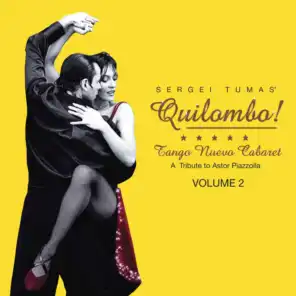 Quilombo! Tango Nuevo Cabaret - A Tribute to Astor Piazzolla Vol. 2