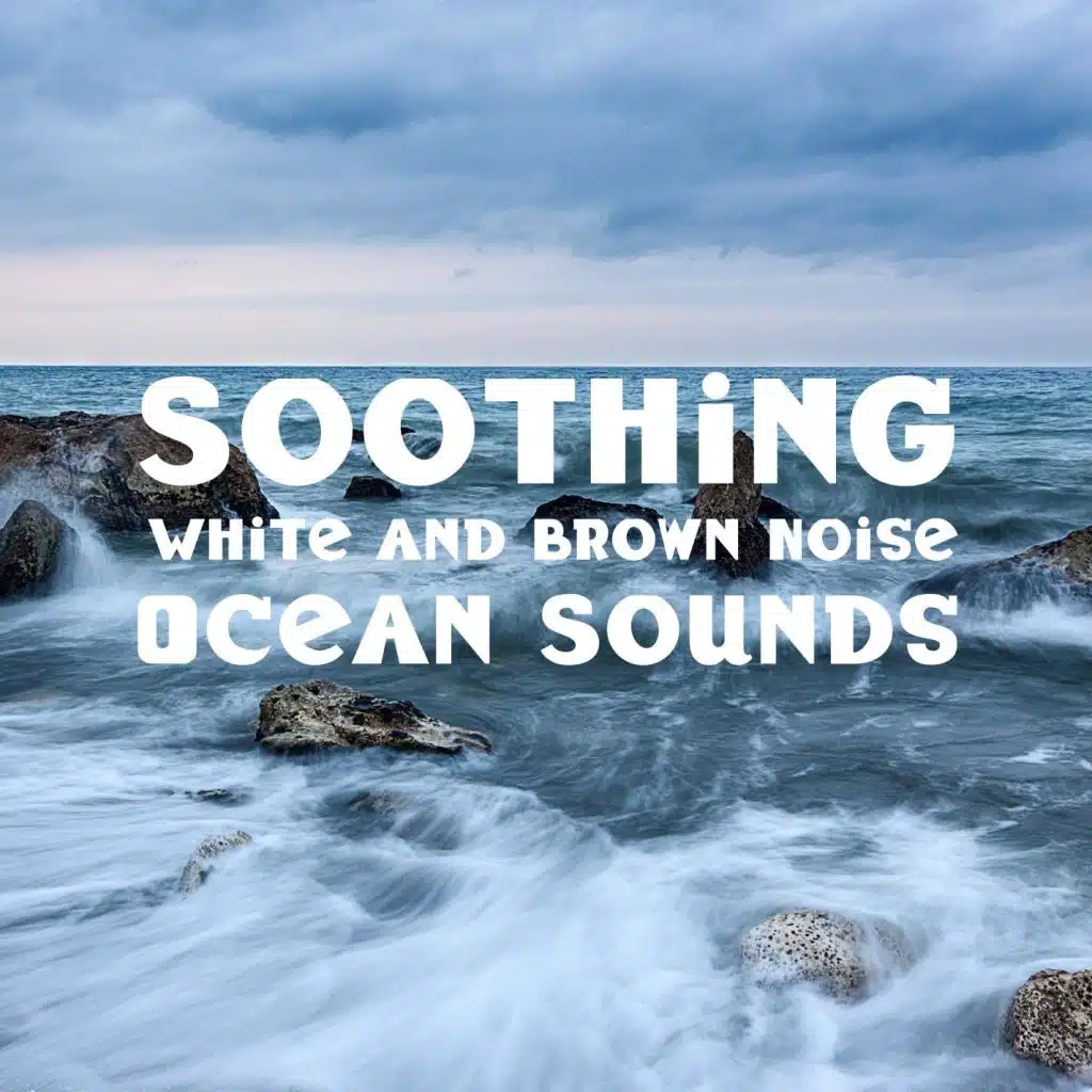 Soothing White and Brown Noise Ocean Sounds