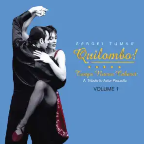 Quilombo! Tango Nuevo Cabaret - A Tribute to Astor Piazzolla Vol. 1