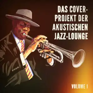 Das Cover-Projekt der akustischen Jazz-Lounge, Vol. 1 (Hits mit einem jazzigen akustischen Dreh)