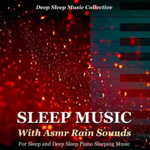 Sleep Music With Asmr Rain Sounds for Sleep and Deep Sleep Piano Sleeping Music