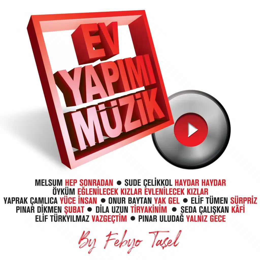 Ev Yapımı Müzik (feat. Melsum, Sude Çelikkol, Öyküm, Yaprak Çamlıca, Onur Baytan, Elif Tümen, Pınar Dikmen, Dila Uzun, Seda Çalışkan, Elif Türkyılmaz & Pınar Uludağ)