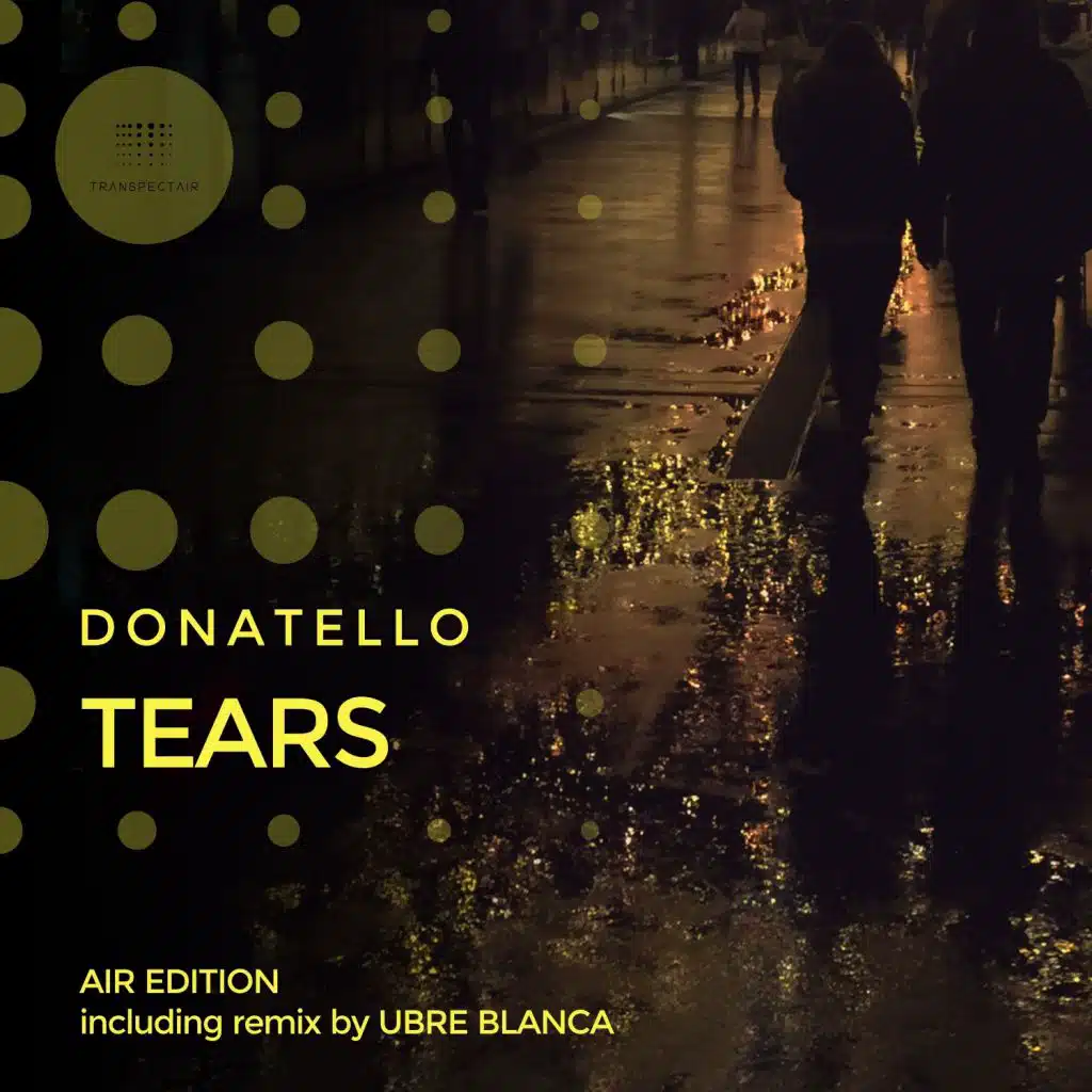 Tears (Donatello's Fused Chill Version)
