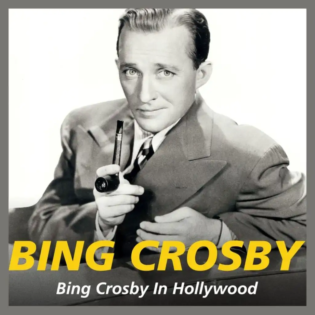 Bing Crosby In Hollywood