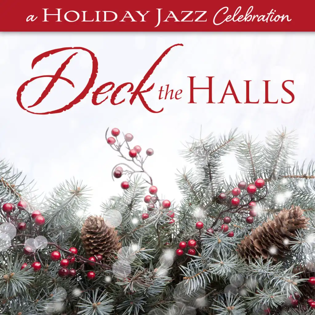 Do You Hear What I Hear? (A Holiday Jazz Celebration: Deck The Halls Version)