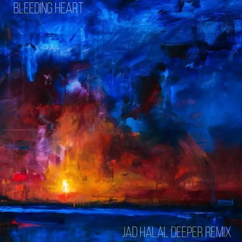 Bleeding Heart - Jad Halal Deeper Remix