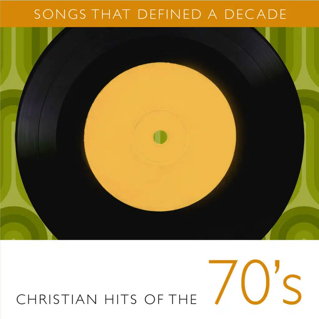 Songs That Defined a Decade, Vol. 1: Christian Hits of the 70's