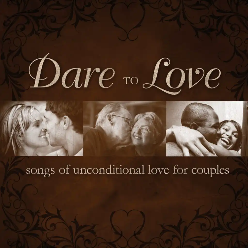 Dare to Love: Songs of Unconditional Love for Couples