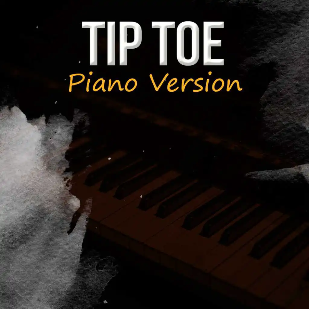 Tip Toe (A Tribute to Jason Derulo, French Montana) (Piano Version)