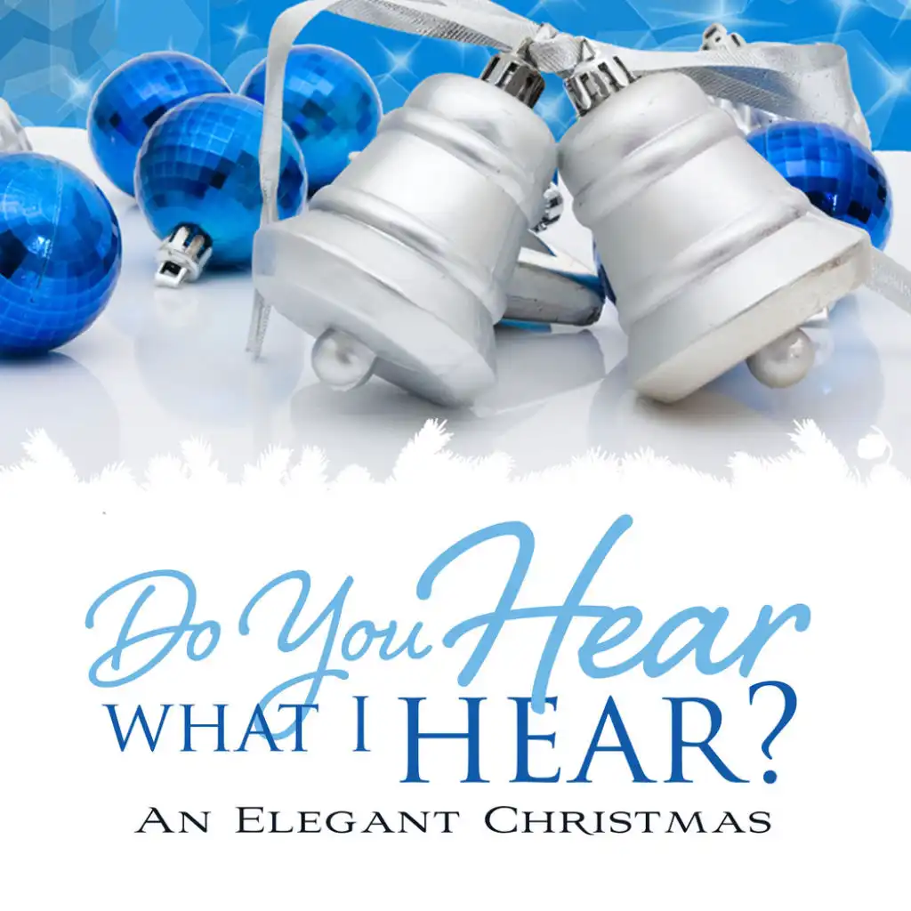 Do You Hear What I Hear? (Do You Hear What I Hear?: An Elegant Christmas Version)