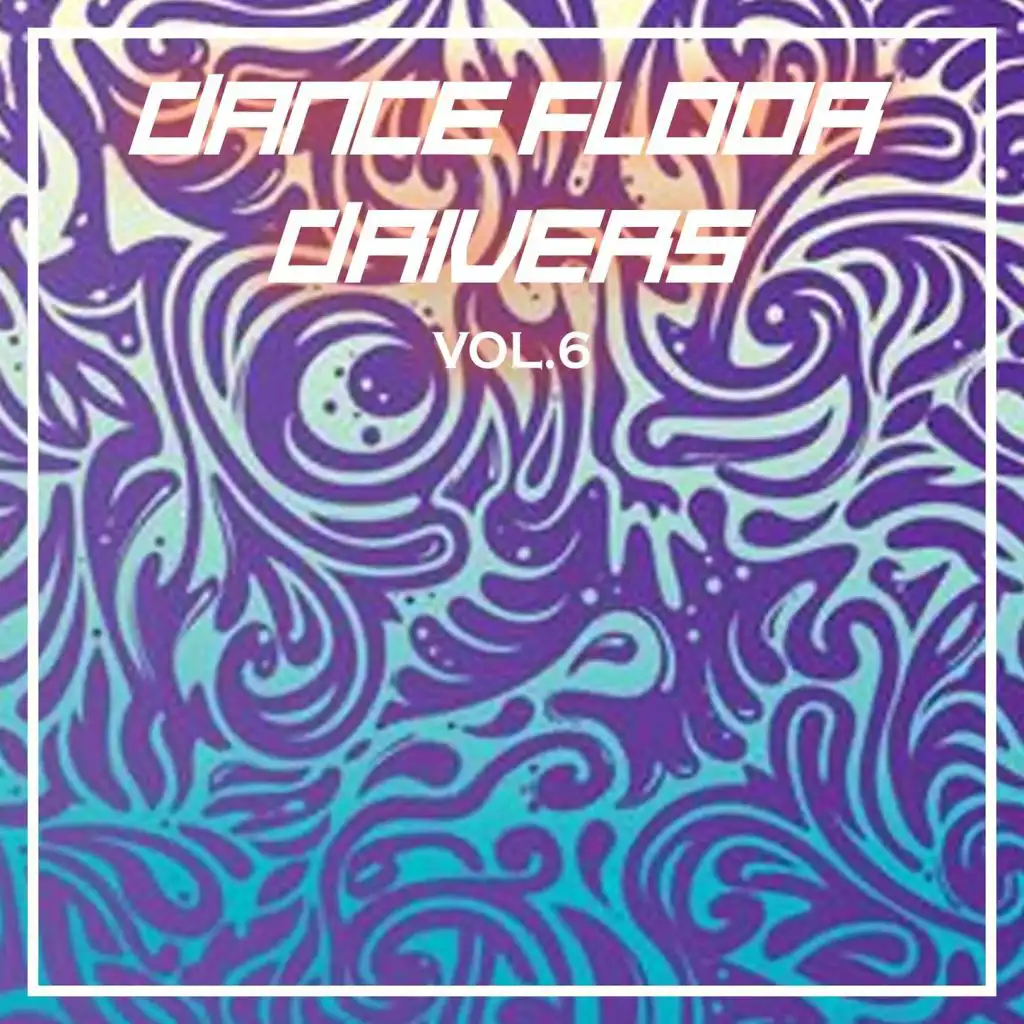 Dance Floor Drivers Vol, 6