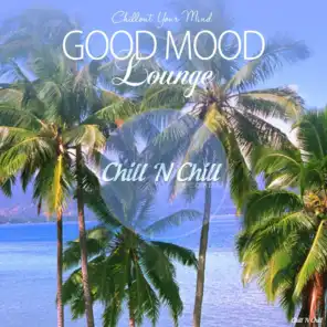 Good Mood Lounge (Chillout Your Mind)