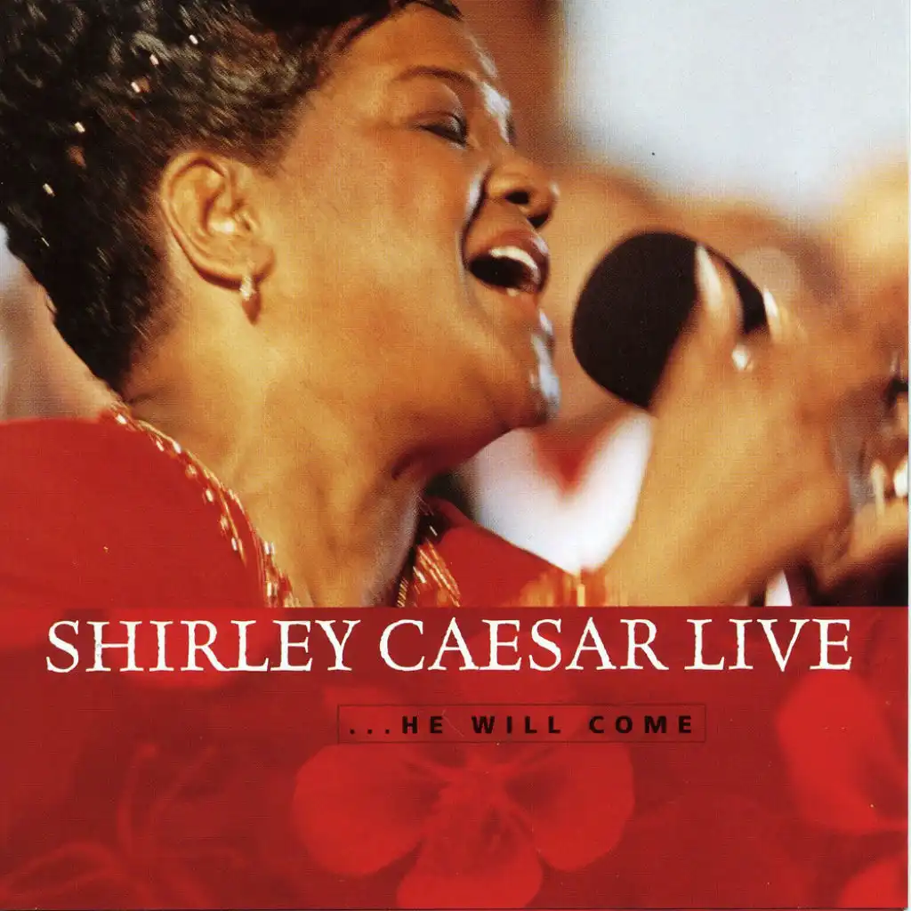 Shirley Caesar Live ...He Will Come