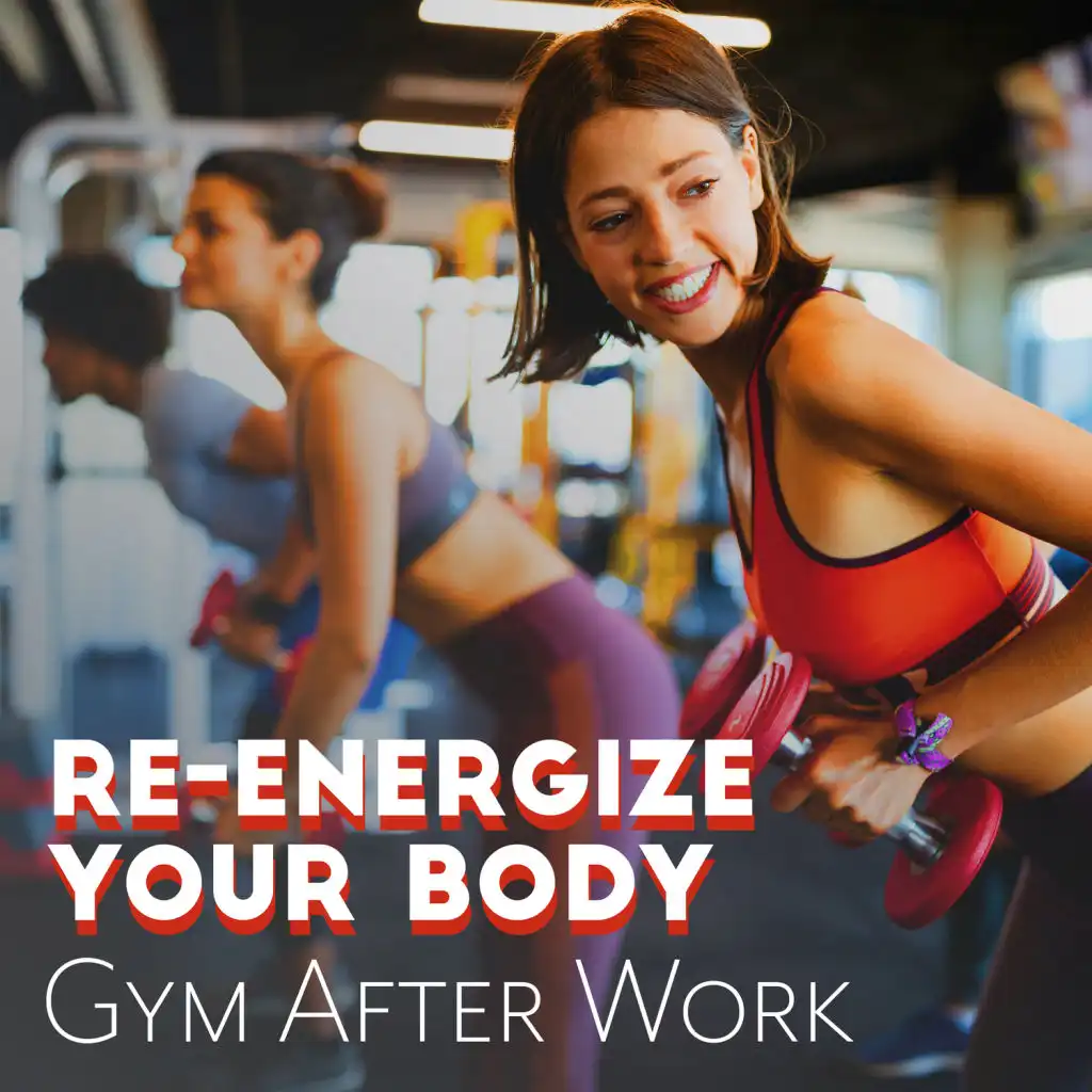 Re-Energize Your Body – Gym After Work