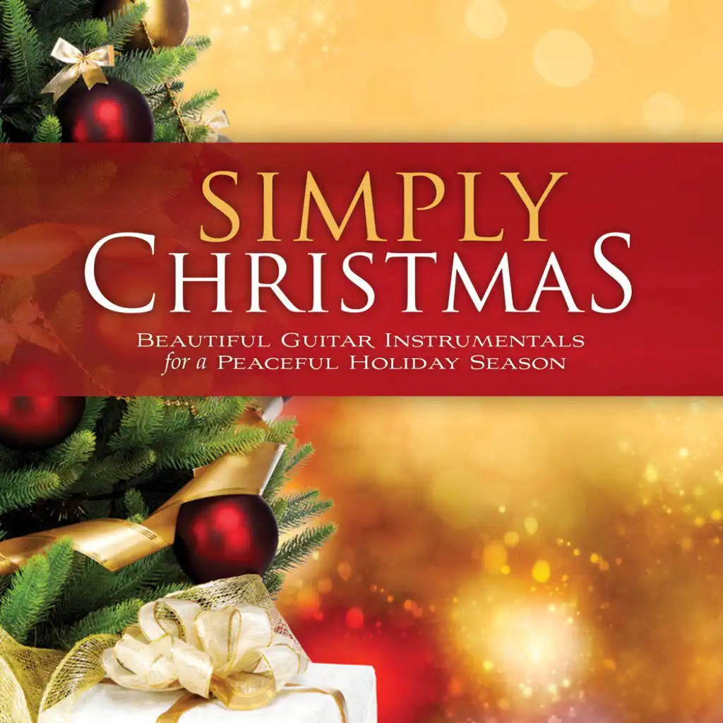 Simply Christmas: Beautiful Guitar Instrumentals For a Peaceful Holiday Season