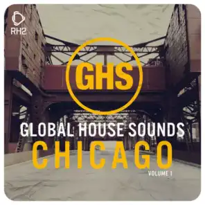 Global House Sounds - Chicago, Vol. 1