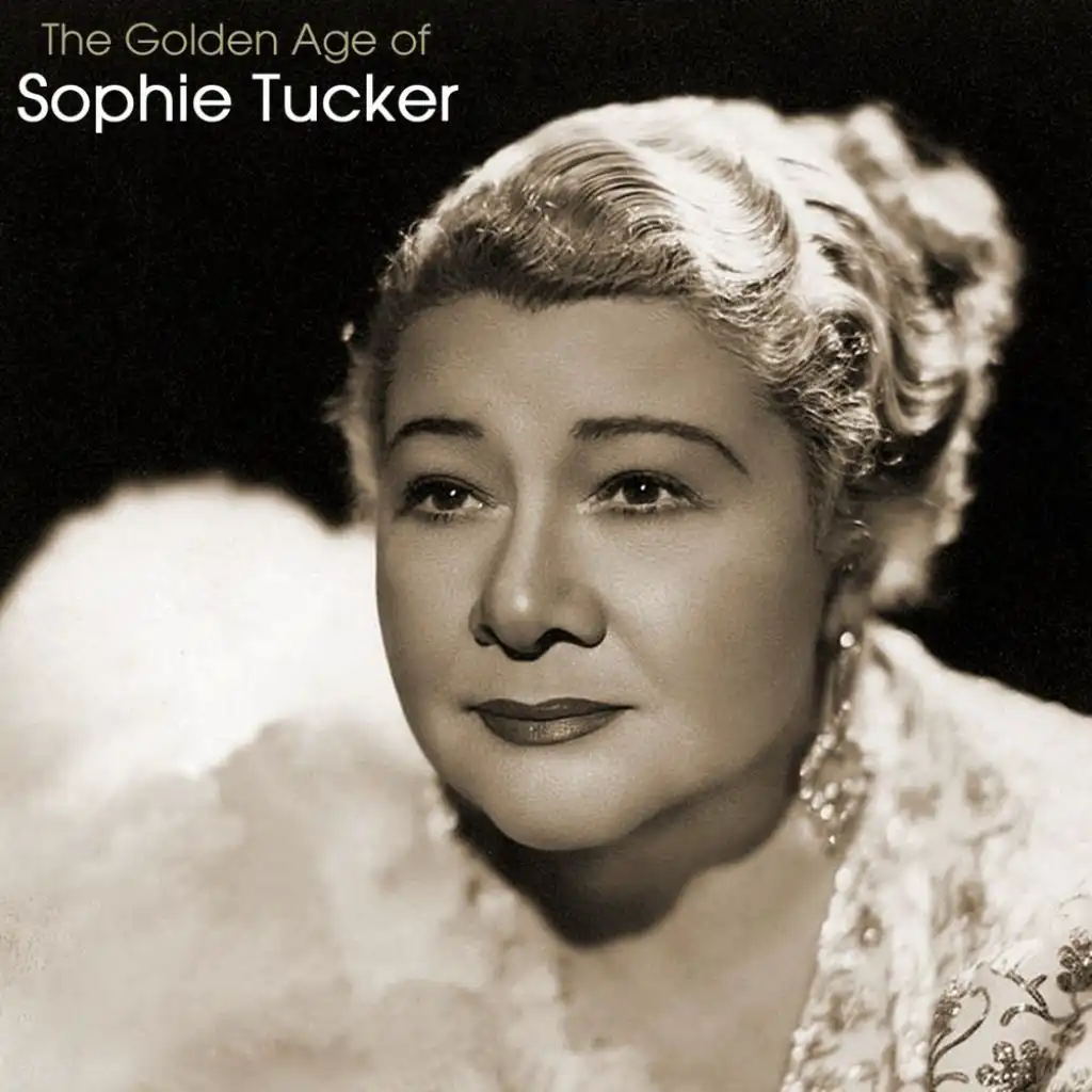 The Golden Age of Sophie Tucker