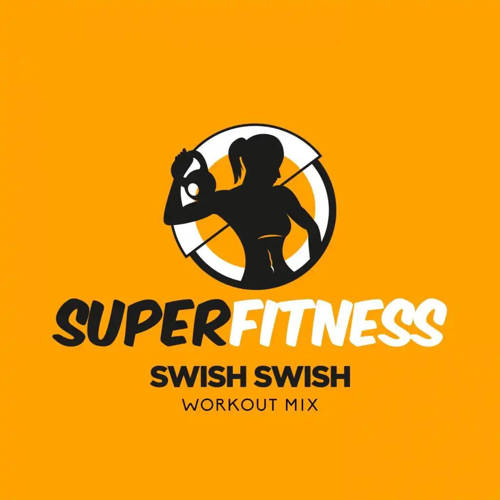 Swish Swish (Workout Mix 132 bpm)