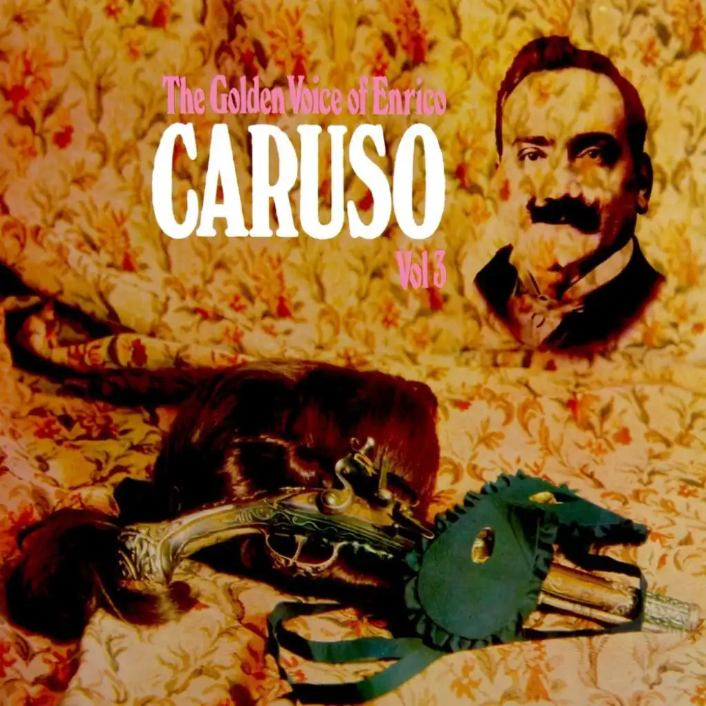 The Golden Voice Of Enrico Caruso, Vol. 3