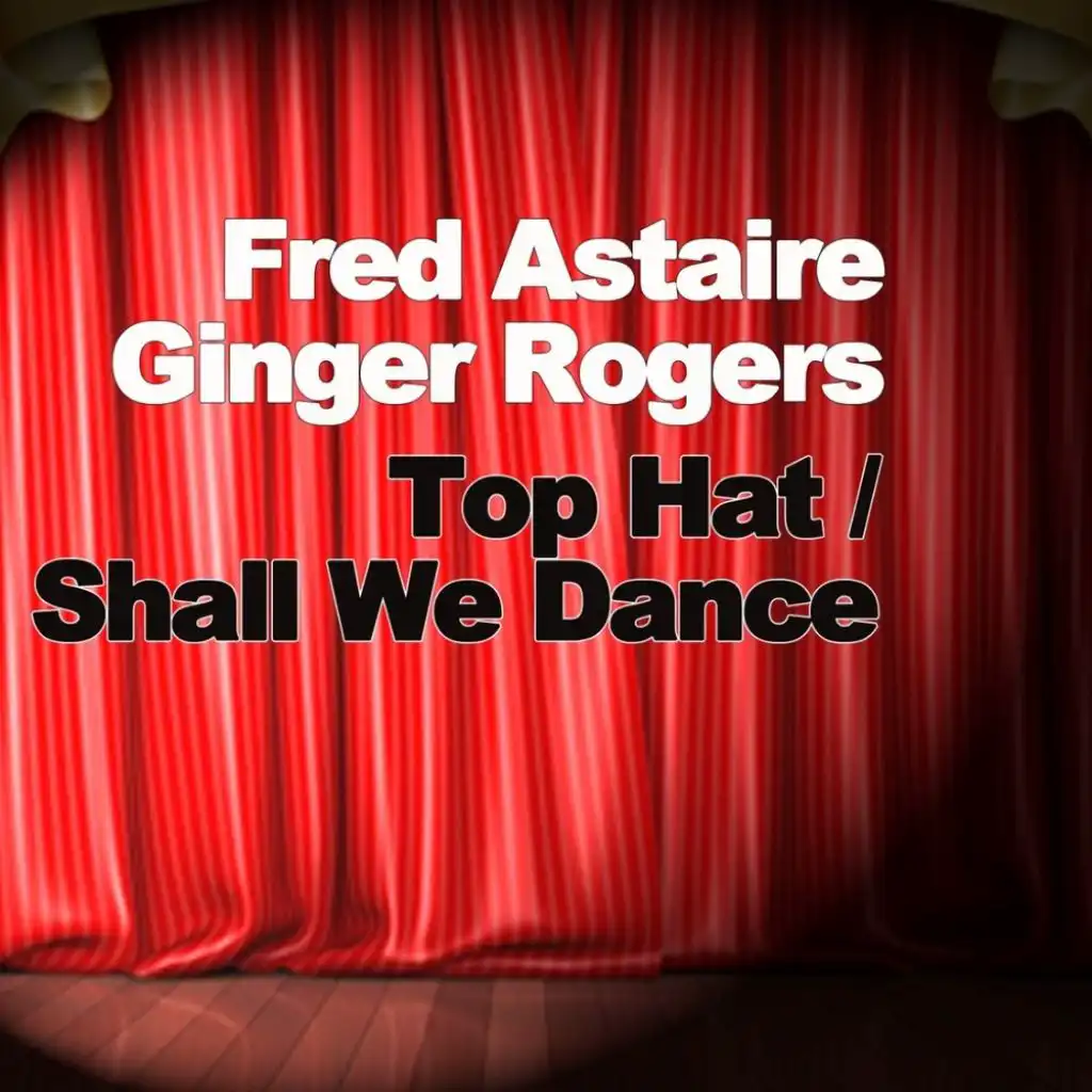 Top Hat / Shall We Dance