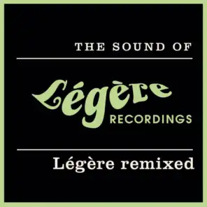 The Sound Of Légère Recordings: Légère Remixed